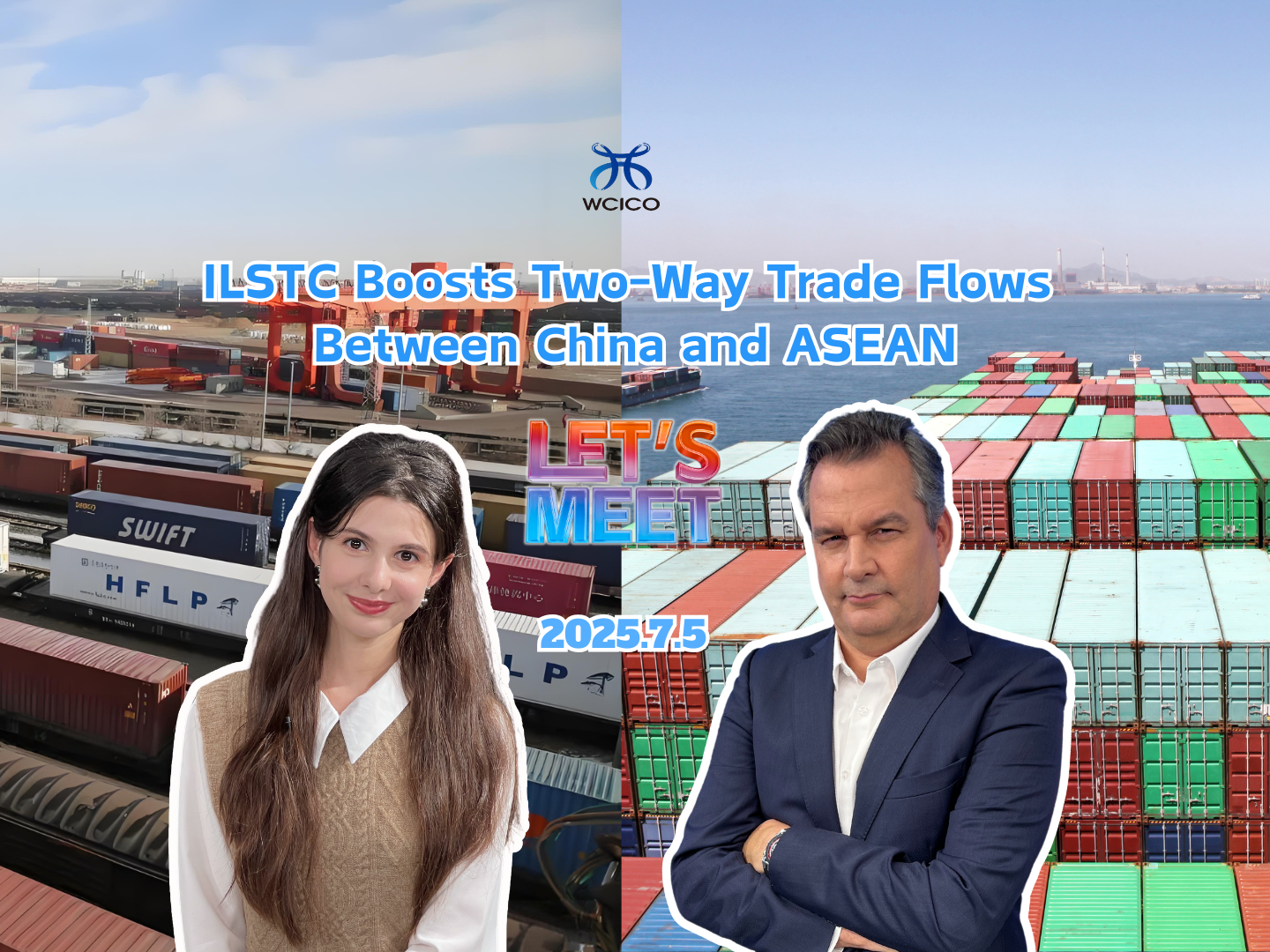 ILSTC Boosts Two-Way Trade Flows Between China and ASEAN | Let's Meet