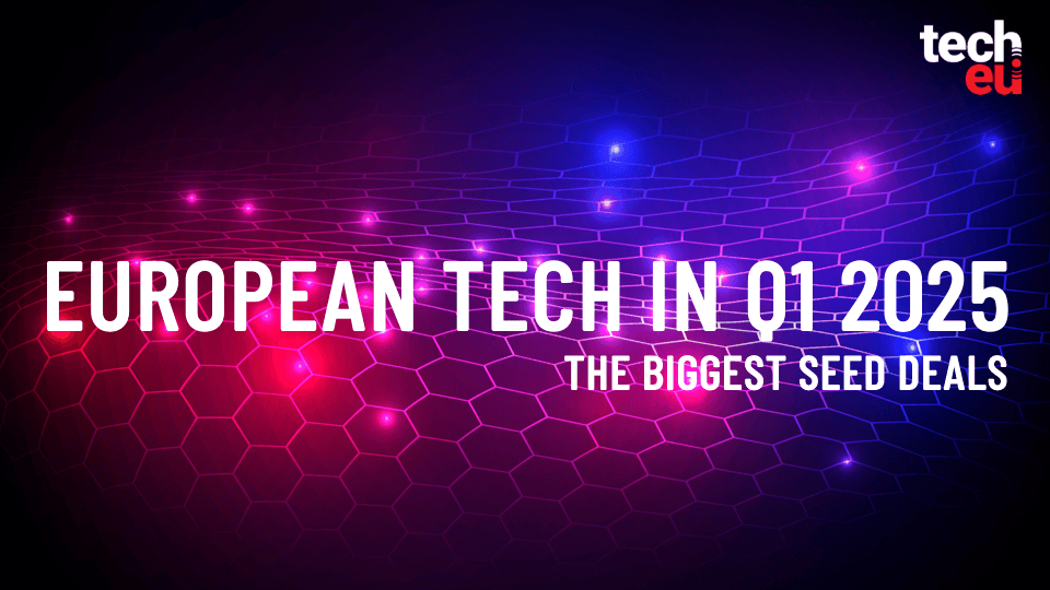 Europe’s biggest seed rounds of Q1 2025: Top tech startups to watch