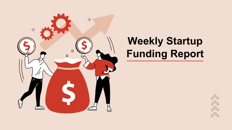 Weekly Startup Funding News: Indian startups raised $197 Mn this week; from Zepto to Nuuk