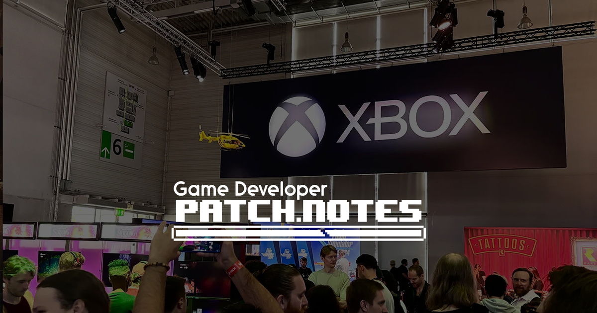 Cloud Chamber layoffs, MS at Gamescom: Patch Notes 19