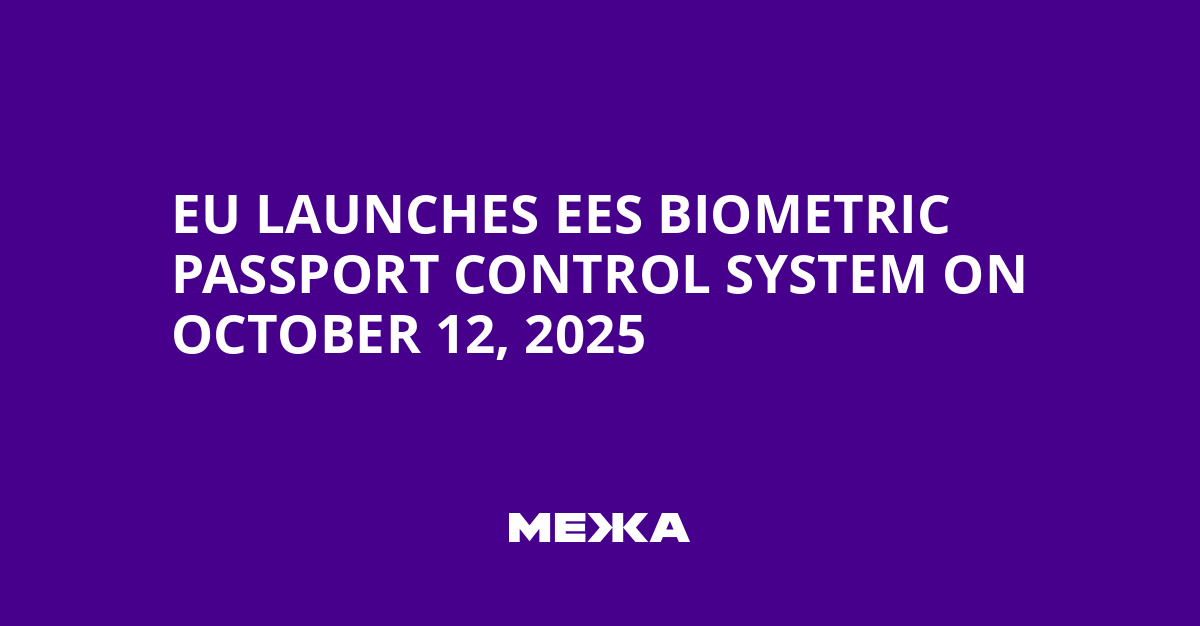EU Launches EES Biometric Passport Control System on October 12, 2025