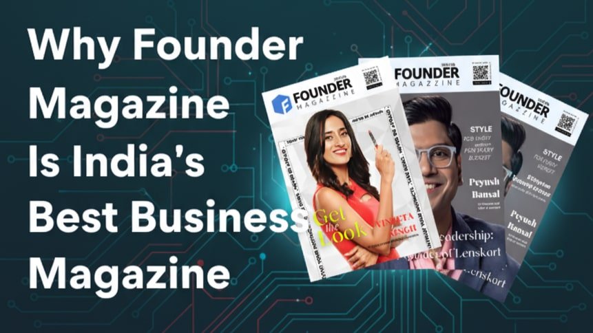 Why Founder Magazine Is India’s Best Business Magazine