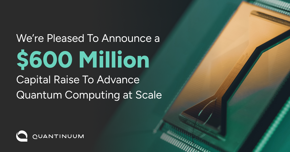 Honeywell Announces $600 Million Capital Raise For Quantinuum at $10b Pre-Money Equity Valuation to Advance Quantum Computing at Scale