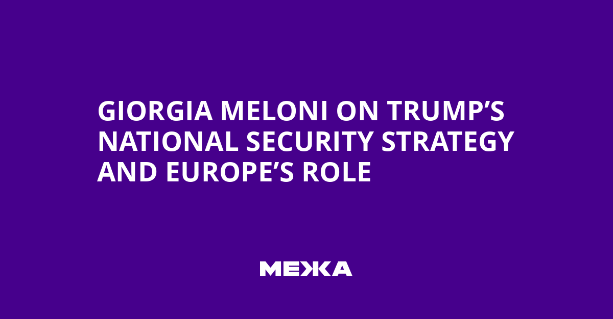 Giorgia Meloni on Trump’s National Security Strategy and Europe’s Role | Ukraine news