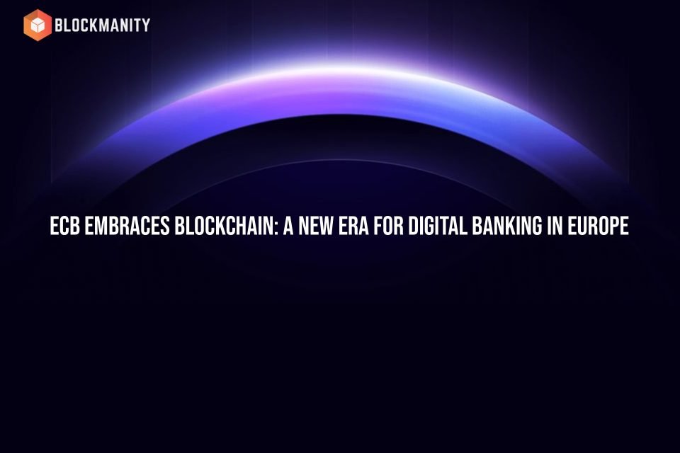 ECB Embraces Blockchain: A New Era for Digital Banking in Europe
