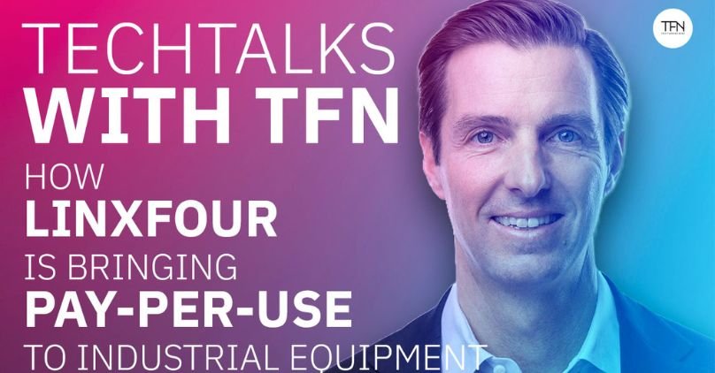 How Linxfour is bringing pay-per-use to industrial equipment — TFN