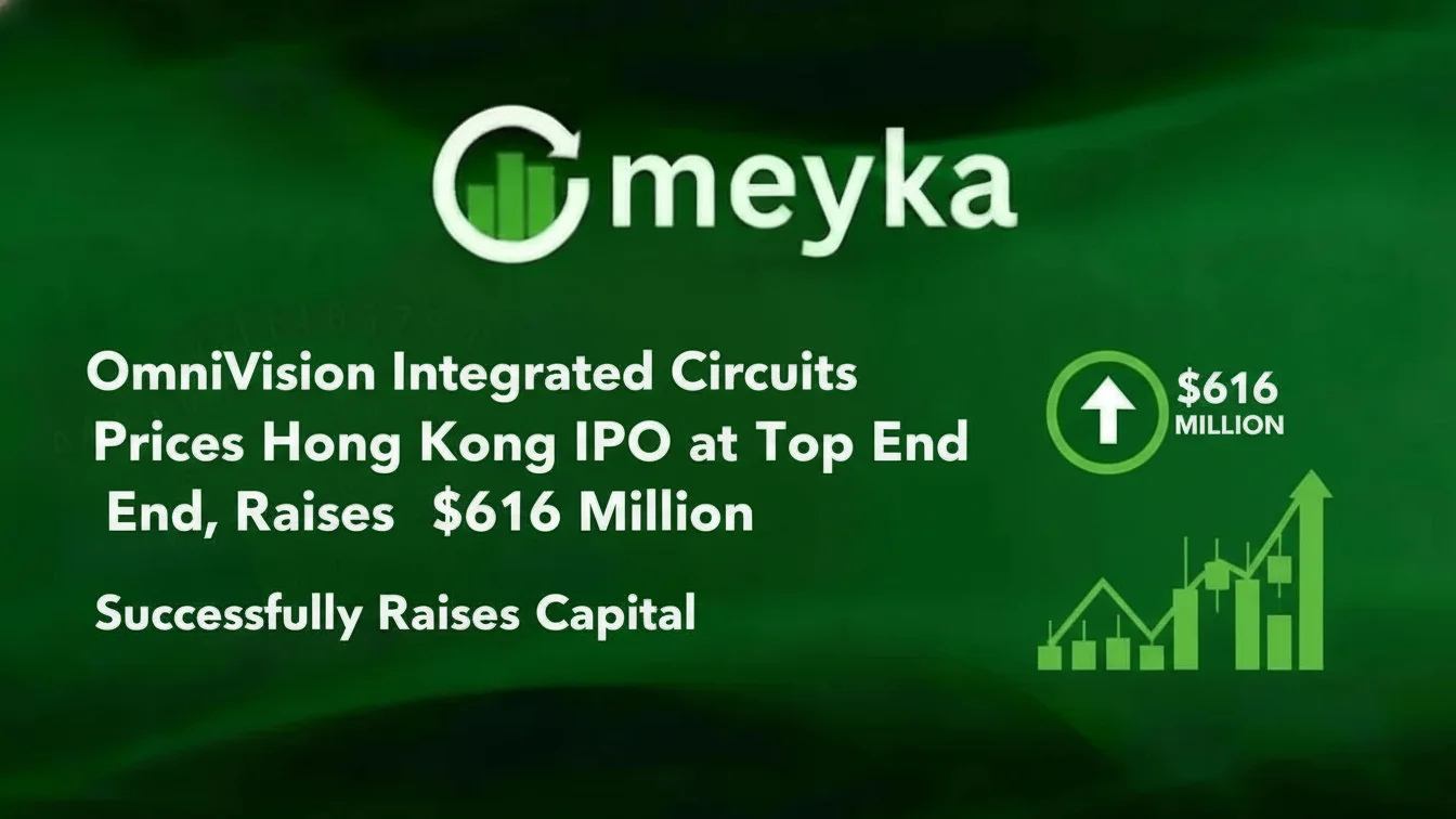 OmniVision Integrated Circuits Prices Hong Kong IPO at Top End, Raises $616 Million