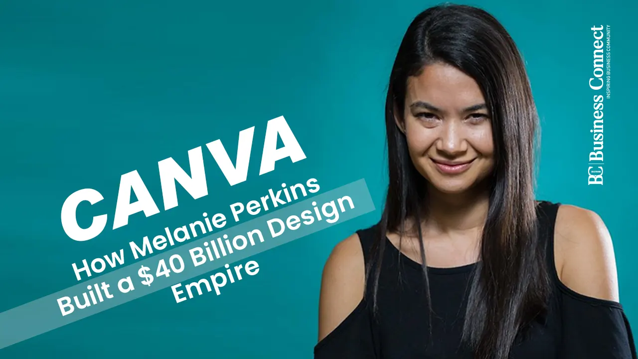 Canva: How Melanie Perkins Built a $40 Billion Design Empire