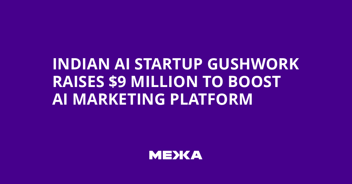 Indian AI Startup Gushwork Raises $9 Million to Boost AI Marketing Platform | Ukraine news