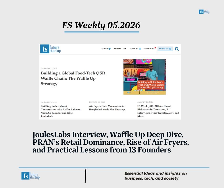 FS Weekly 05.2026: JoulesLabs, Waffle Up, PRAN’s Retail Empire, Rise of Air Fryers, and Practical Lessons from Founders