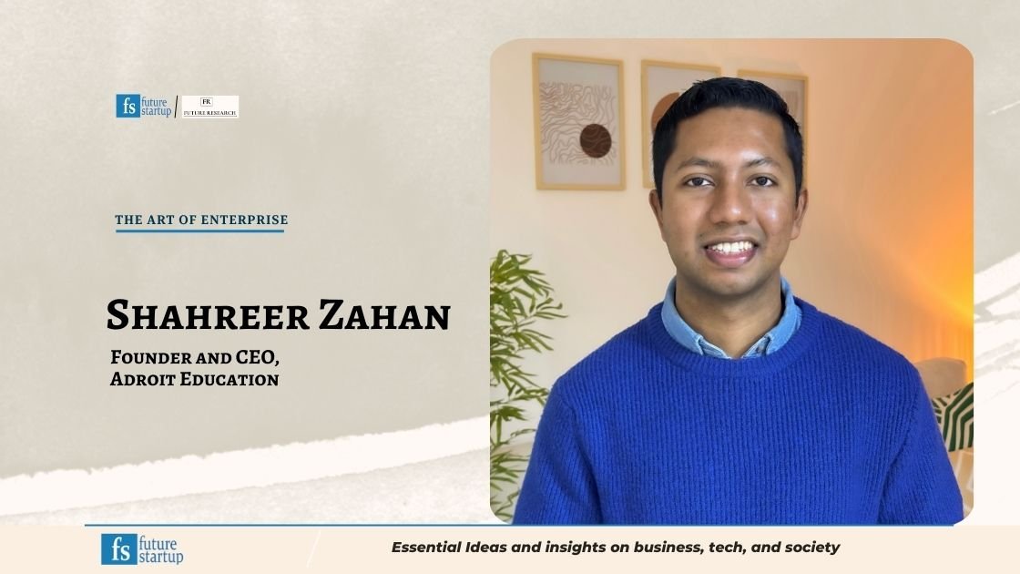 Building Adroit Education and Lessons in Entrepreneurship: A Conversation with Shahreer Zahan