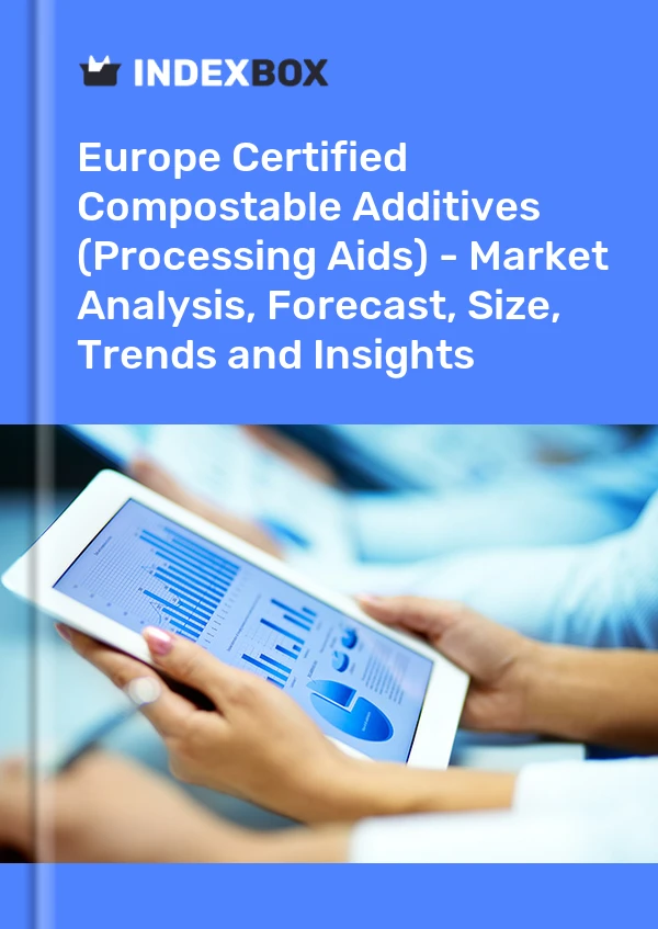 Certified Compostable Additives (Processing Aids) Market in Europe | Report - IndexBox