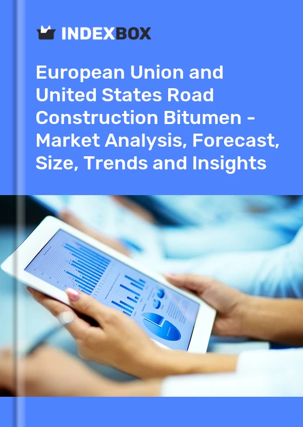 Road Construction Bitumen Market in European Union and United States | Report - IndexBox