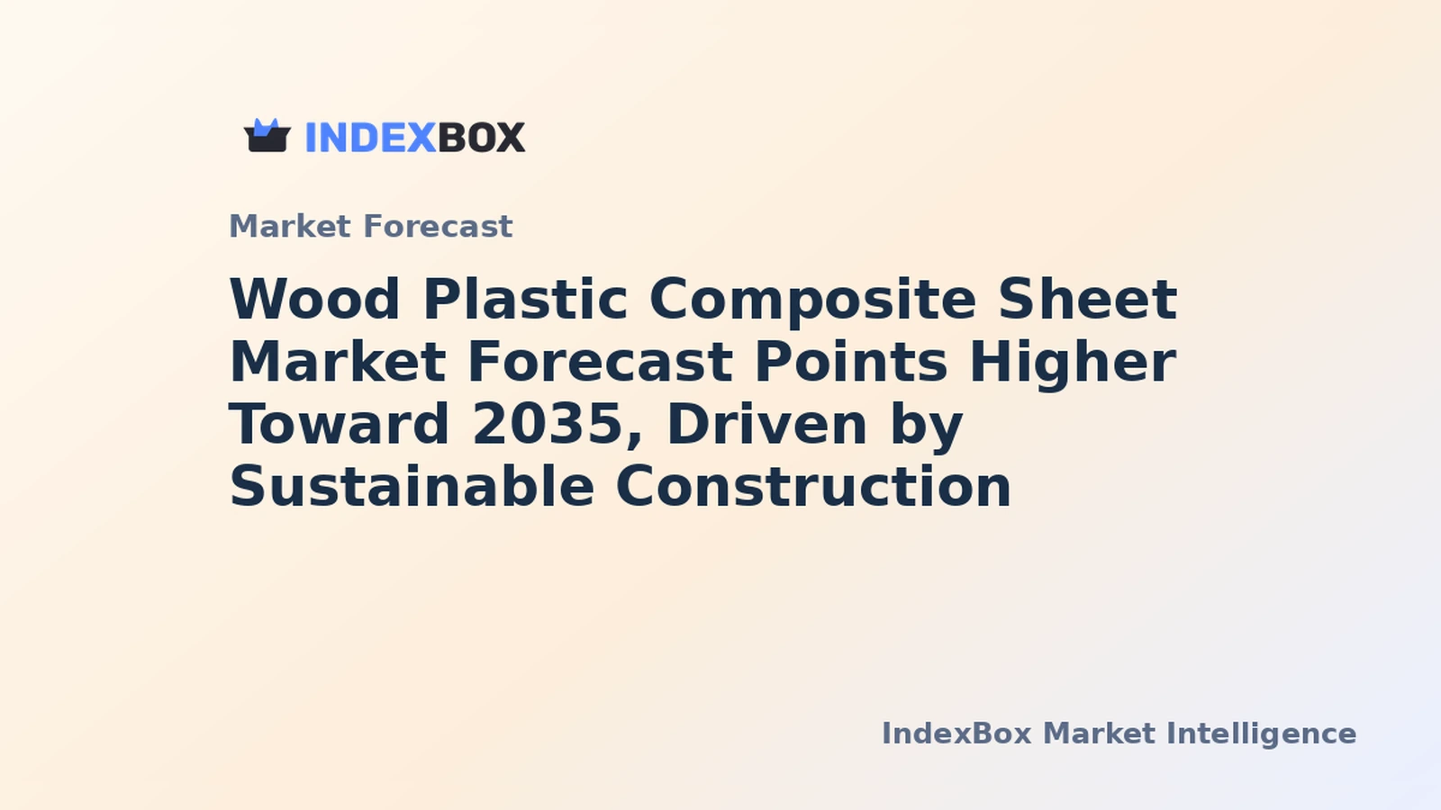 Wood Plastic Composite Sheet Market Analysis: Demand to Accelerate by 2035 Amid Green Building Codes - News and Statistics