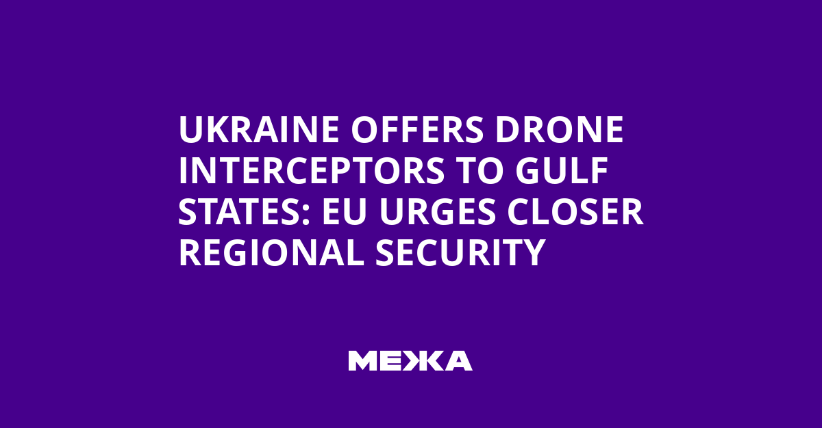 Ukraine offers drone interceptors to gulf states: eu urges closer regional security | Ukraine news