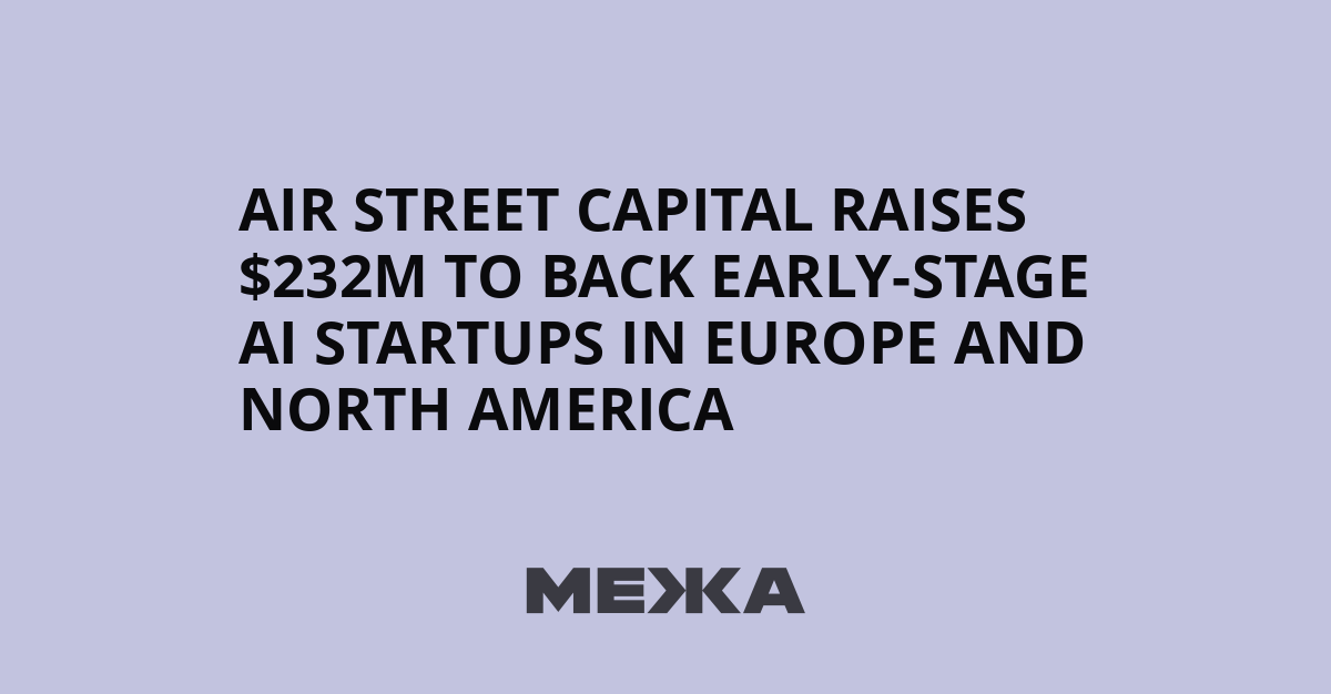 Air Street Capital raises $232M to back early-stage AI startups in Europe and North America | Ukraine news
