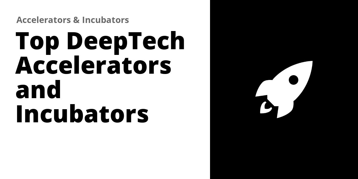 Top 17 DeepTech Accelerators and Incubators (2026)