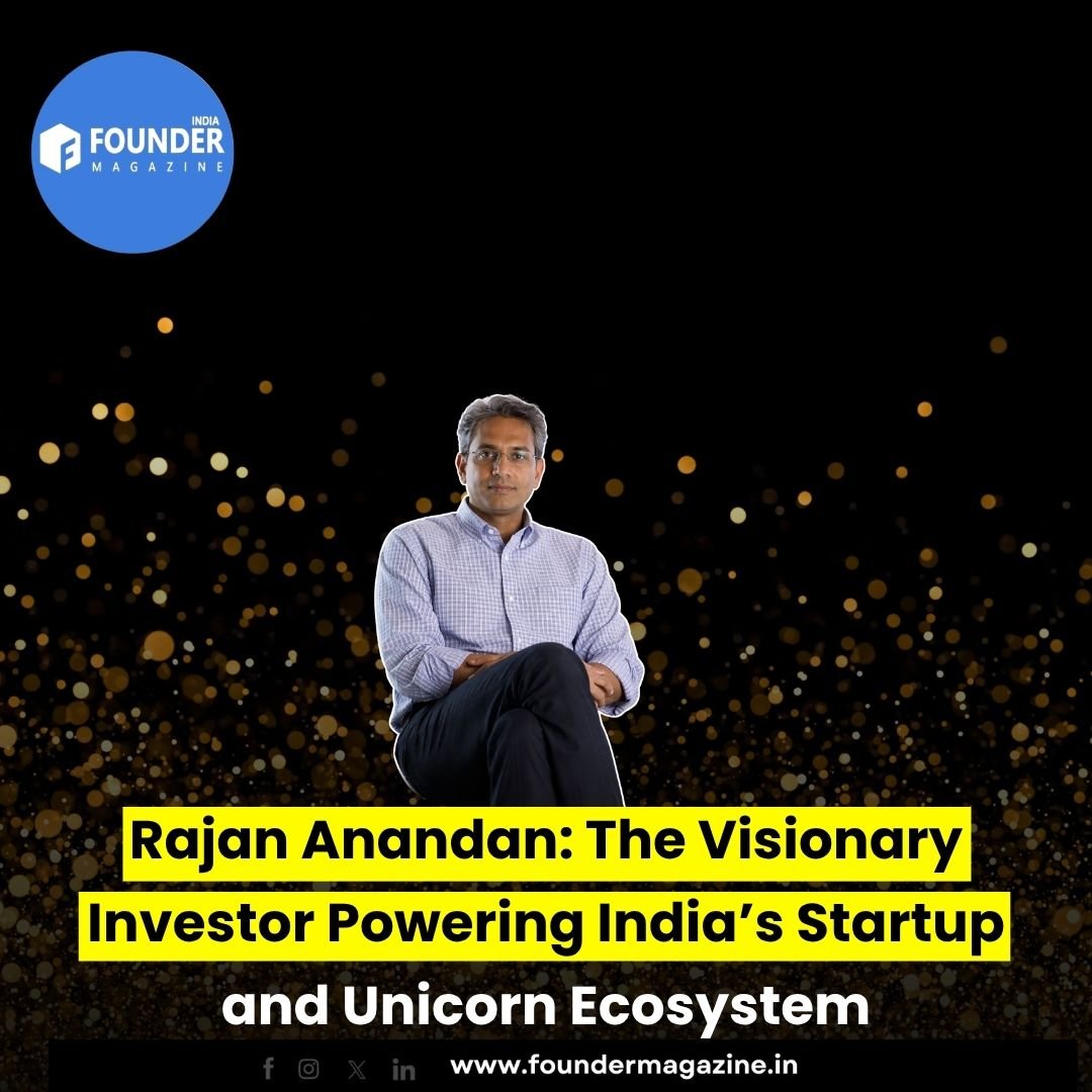 Rajan Anandan: The Visionary Investor Powering India’s Startup and Unicorn Ecosystem