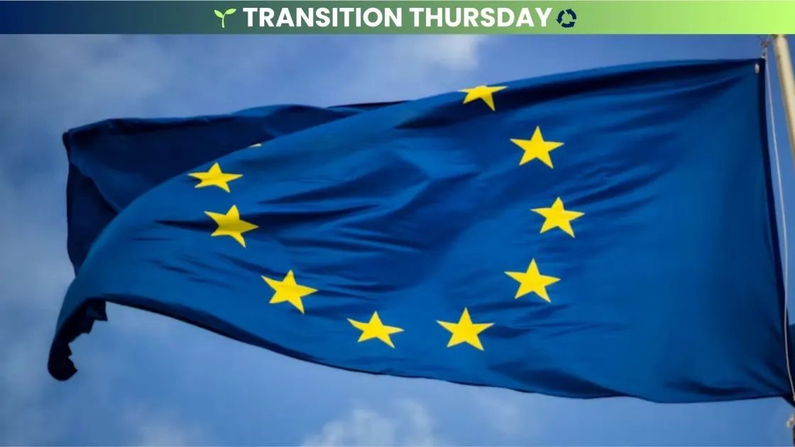 Transition Thursday: Europe greenlights billion dollar scheme for clean energy