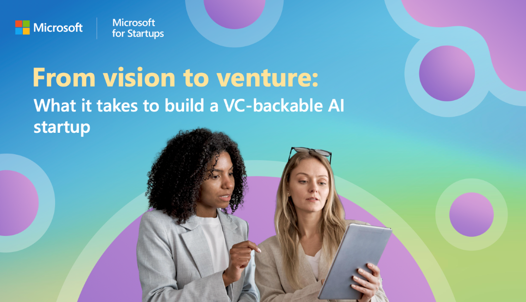 From vision to venture: What it takes to build a VC-backable AI startup