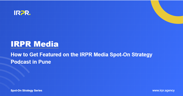 Strategic Positioning for Founders: Inside the IRPR Media Spot-On Strategy