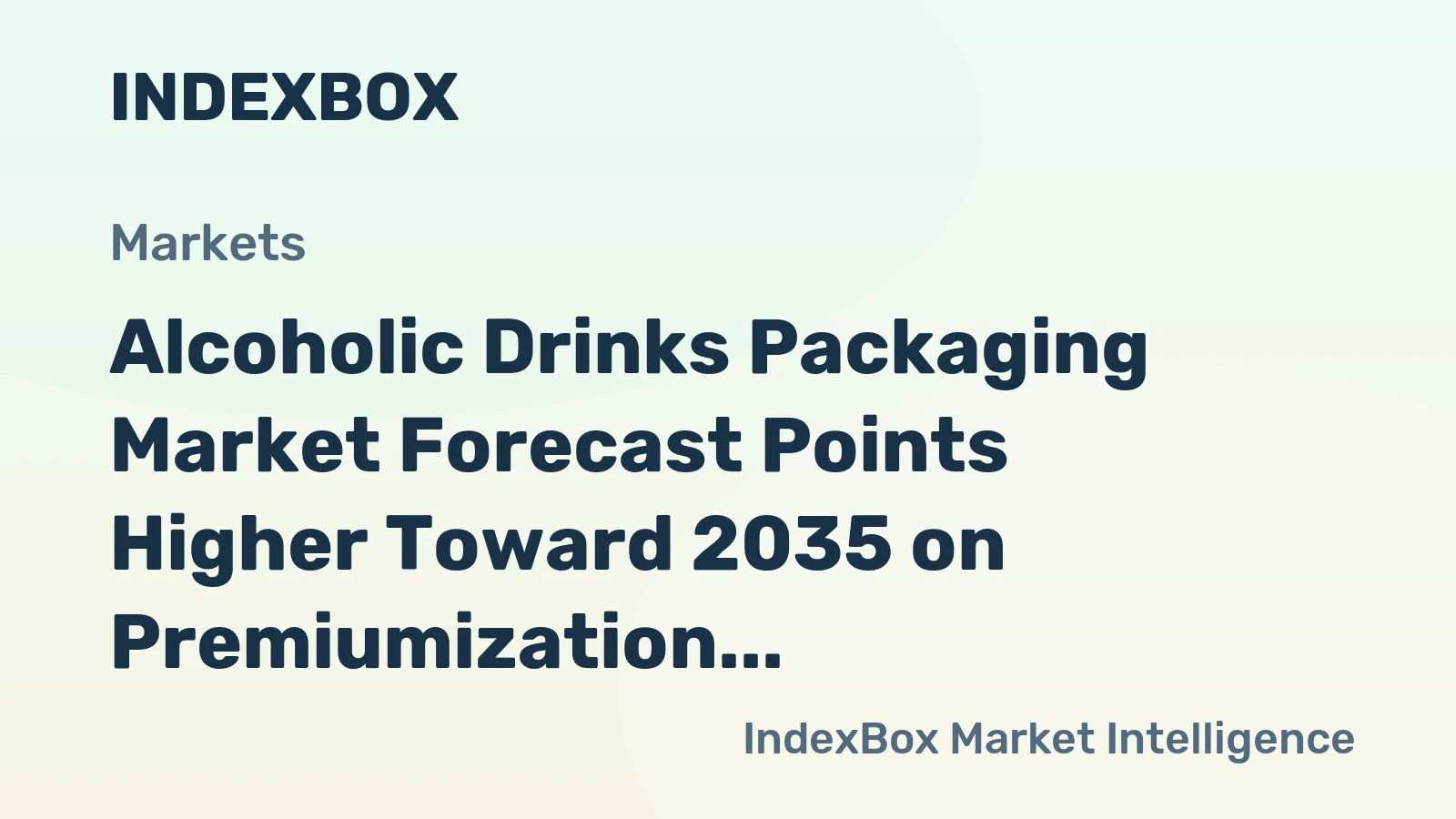 Alcoholic Drinks Packaging Market Demand to Accelerate by 2035, Driven by Premium Formats and E-Commerce - News and Statistics