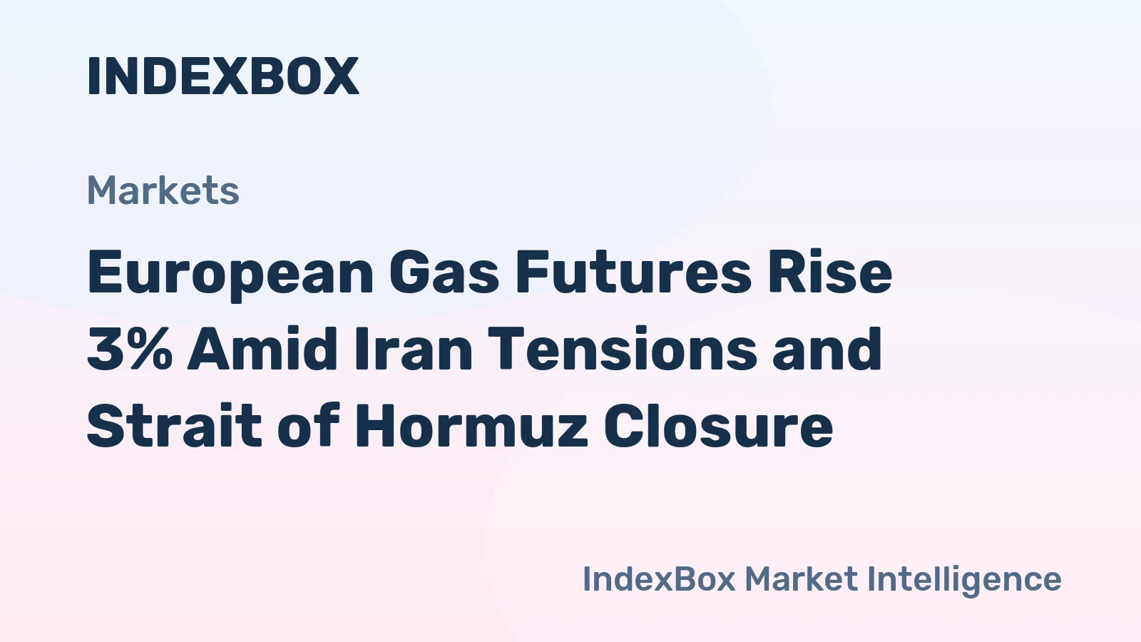 European Gas Prices Surge as Geopolitical Tensions Threaten Supply | 2026 Market Update - News and Statistics