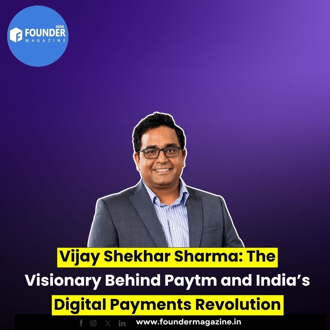 Vijay Shekhar Sharma: The Visionary Behind Paytm and India’s Digital Payments Revolution