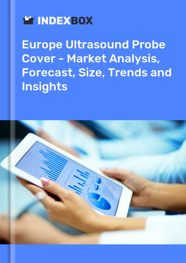 Ultrasound Probe Cover Market in Europe | Report - IndexBox