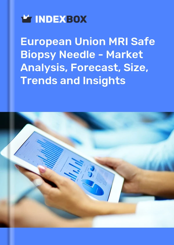 MRI Safe Biopsy Needle Market in the European Union | Report - IndexBox
