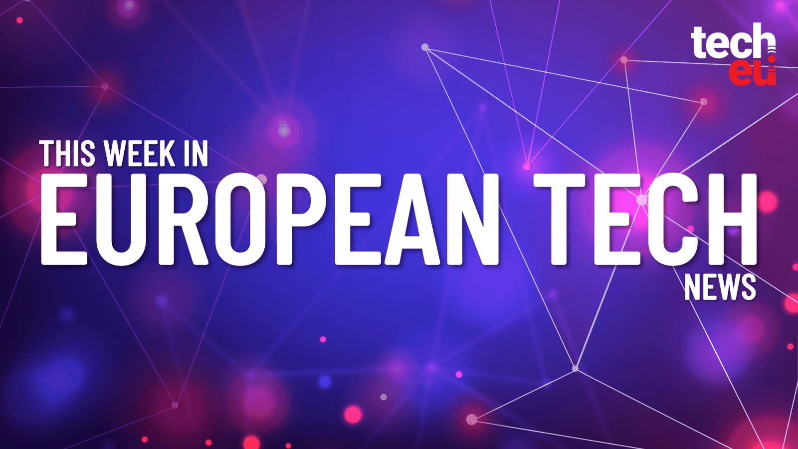 Mistral raises $830M, 9fin hits unicorn status, and new Tech.eu Summit speakers unveiled