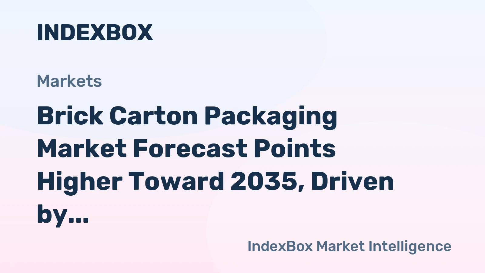 Brick Carton Packaging Market Forecast Points Higher Toward 2035, Driven by Sustainability and E-Commerce - News and Statistics