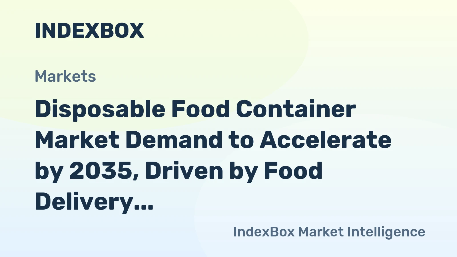 Disposable Food Container Market Forecast 2026-2035: Growth Fueled by Sustainability and Foodservice Demand - News and Statistics