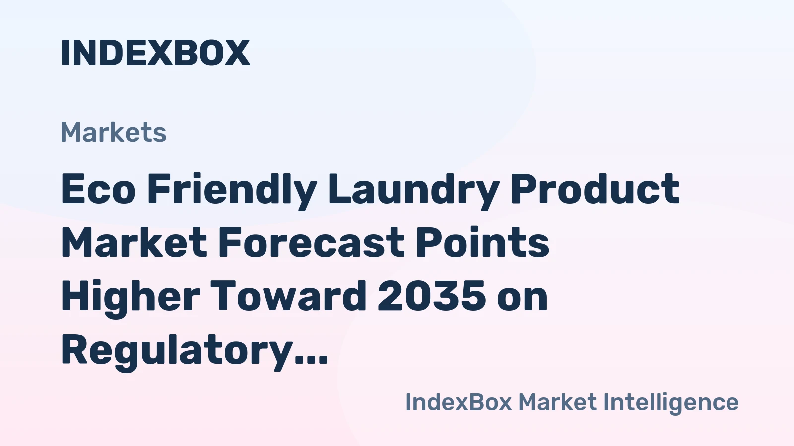 Eco Friendly Laundry Product Market Demand to Accelerate by 2035 Amid Global Sustainability Push - News and Statistics
