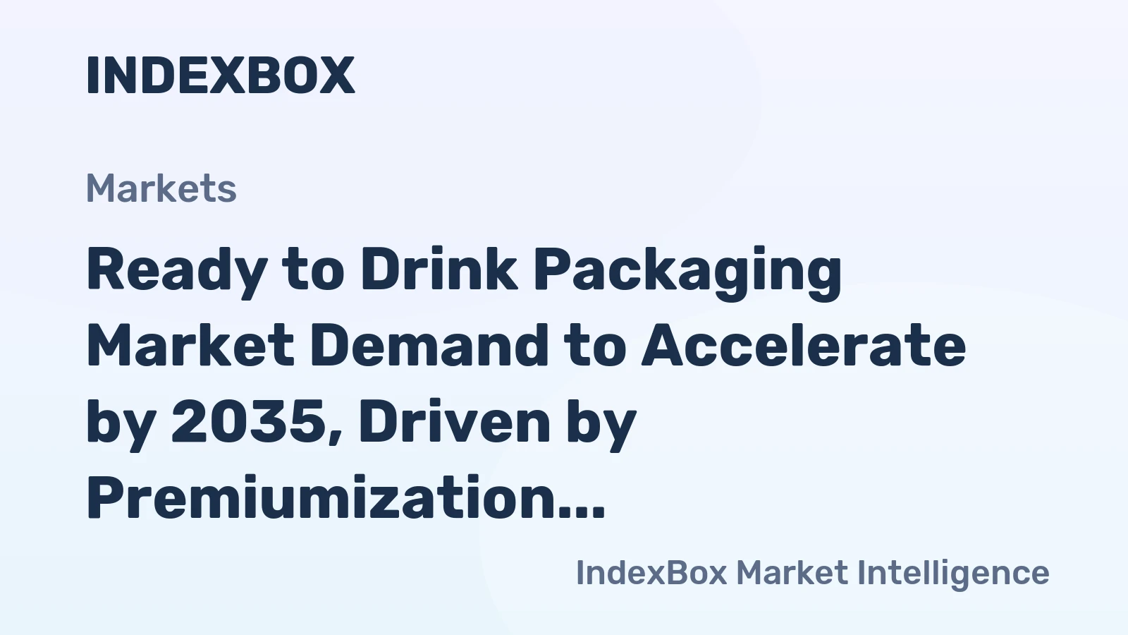 Ready to Drink Packaging Market Forecast Points Higher Toward 2035 Amid Sustainability Push - News and Statistics