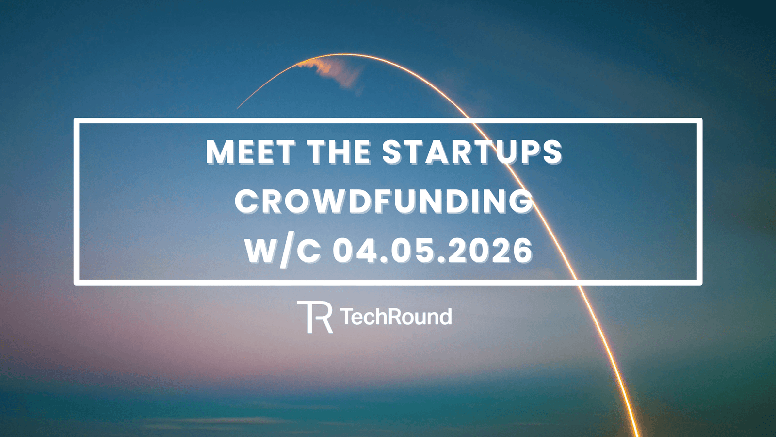 5 Startups Crowdfunding w/c 04.05.2026