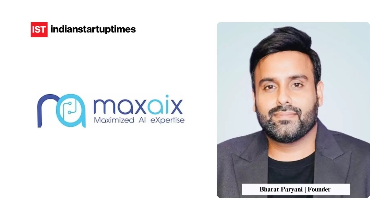 Maxaix: Bharat Paryani's AI Systems That Solve Real Business Chaos