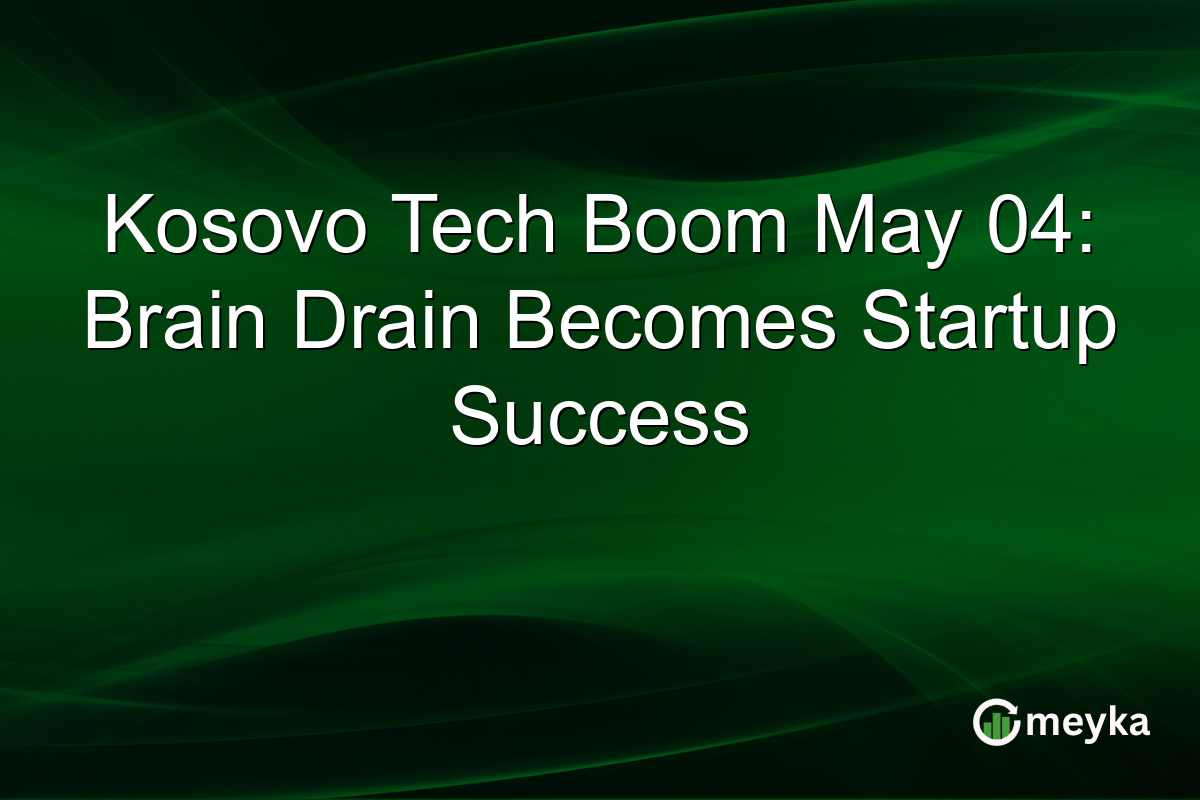 Kosovo Tech Boom May 04: Brain Drain Becomes Startup Success