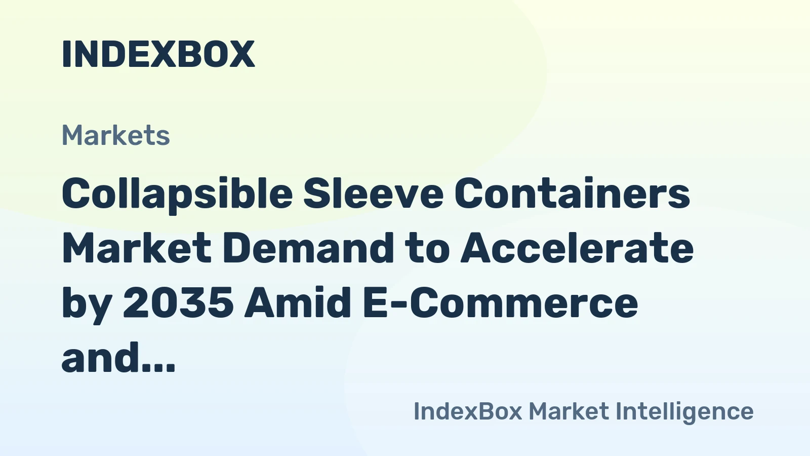 Collapsible Sleeve Containers Market Demand to Accelerate by 2035 Amid E-Commerce and Sustainability Pressures - News and Statistics