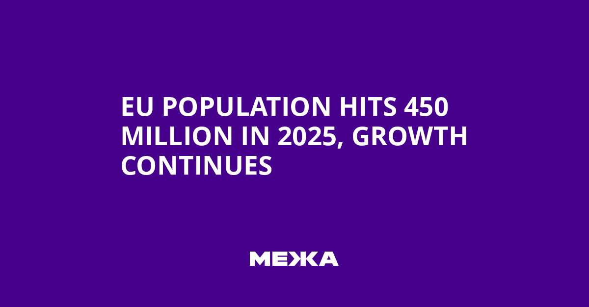EU Population Hits 450 Million in 2025, Growth Continues