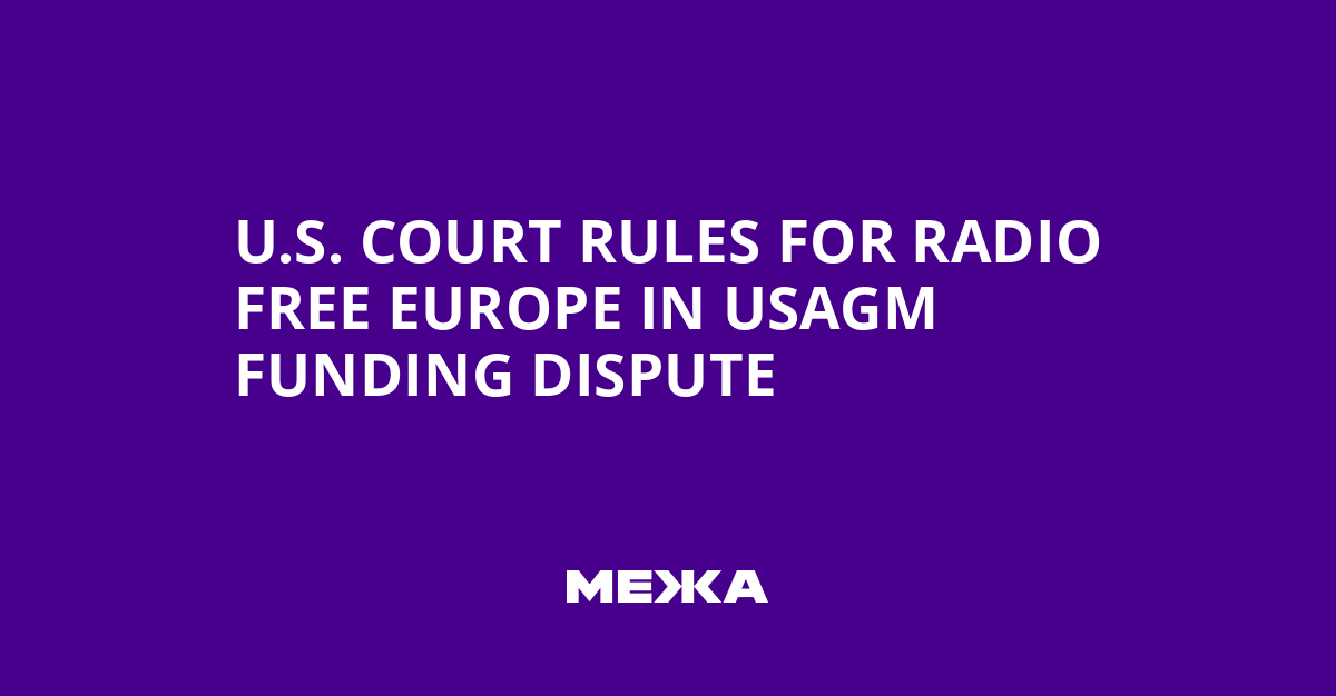 U.S. Court Rules for Radio Free Europe in USAGM Funding Dispute