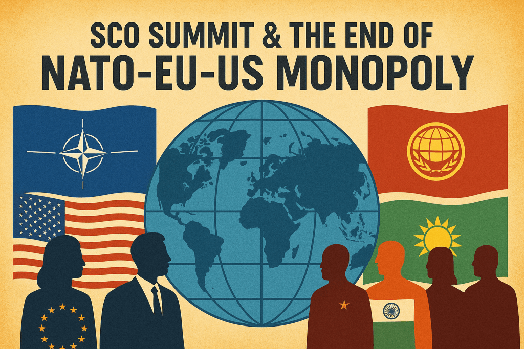 SCO Summit  & the End of NATO–EU–US Monopoly