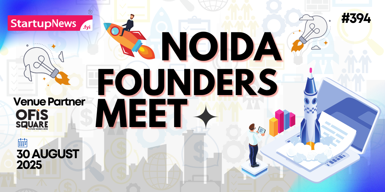 Startup Founders Meet | Noida | 30 August | StartupNews.fyi
