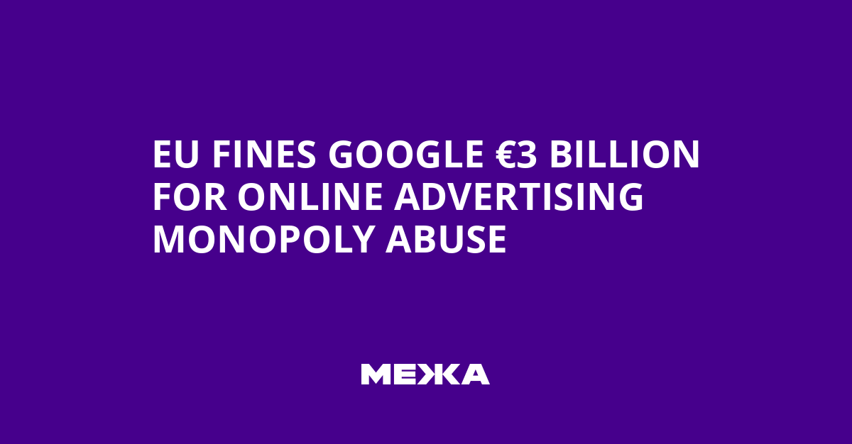 EU Fines Google €3 Billion for Online Advertising Monopoly Abuse | Ukraine news