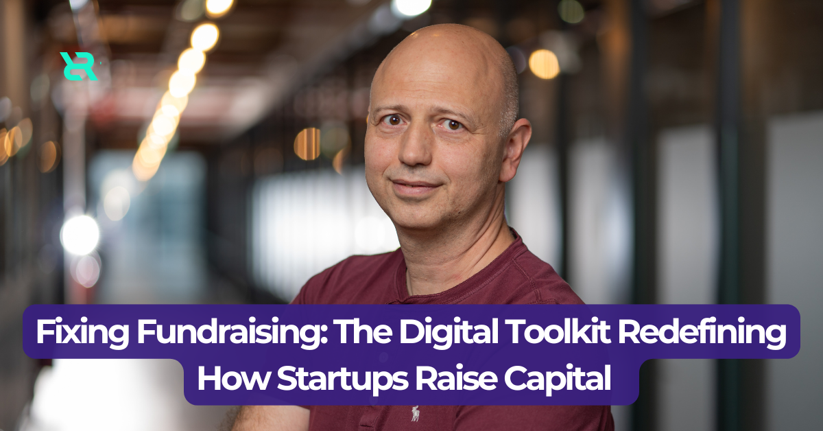 Fixing Fundraising: The Digital Toolkit Redefining How Startups Raise Capital