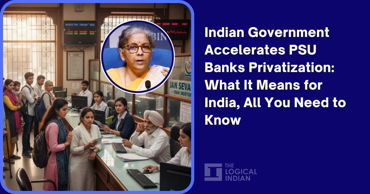 Indian Government Accelerates PSU Banks Privatization: What It Means for India, All You Need to Know