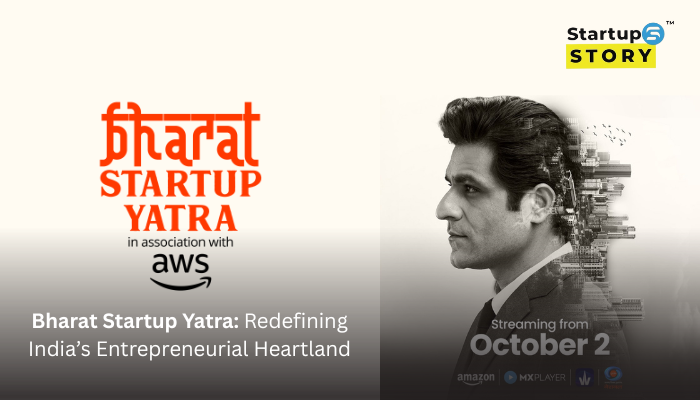 Bharat Startup Yatra: Redefining India’s Entrepreneurial Heartland