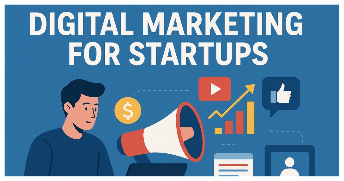 Digital Marketing For Startups: The Complete Guide [2025]