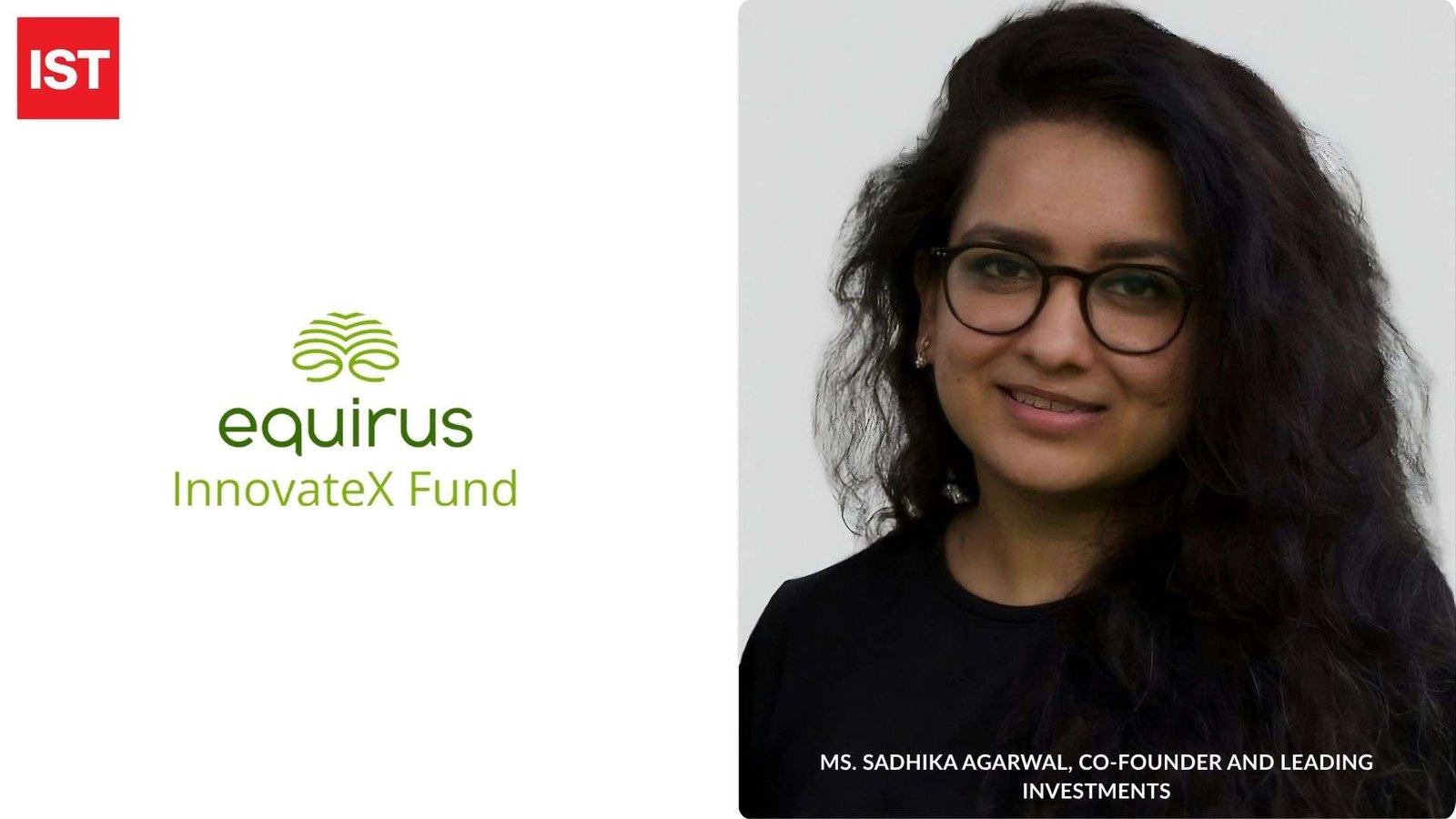 Empowering Early-Stage Innovation: A Conversation with Sadhika Agarwal, Co-Founder and Leading Investments at Equirus InnovateX Fund