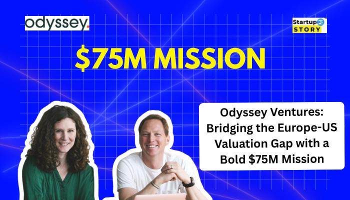 Odyssey Ventures: Bridging the Europe-US Valuation Gap with a Bold $75M Mission